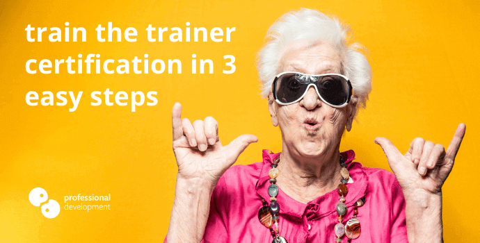 Train the Trainer Certification (3 Easy Steps)